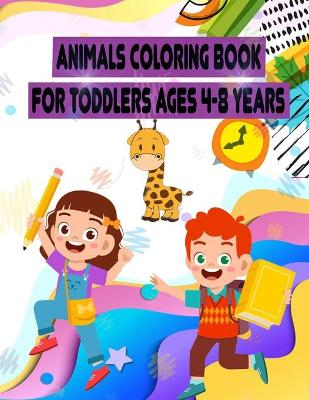 Book cover for Animals coloring Book for Toddlers ages 4-8 years