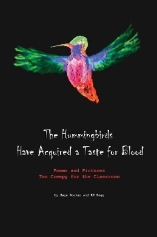 Cover of The Hummingbirds Have Acquired a Taste for Blood