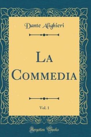 Cover of La Commedia, Vol. 1 (Classic Reprint)
