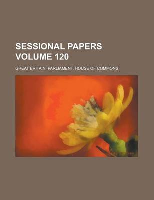 Book cover for Sessional Papers Volume 120