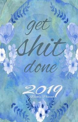 Book cover for 2019 Weekly Planner Get Shit Done