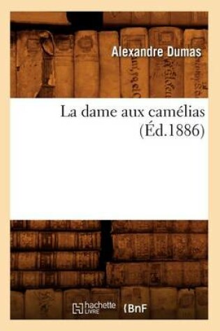 Cover of La Dame Aux Camélias (Éd.1886)