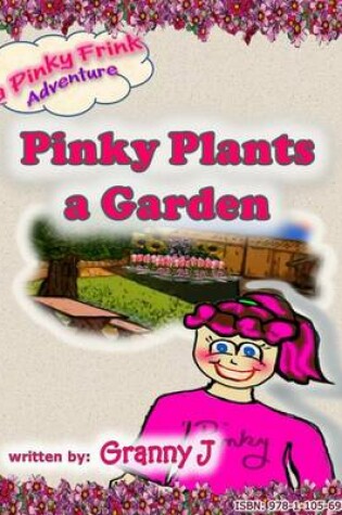 Cover of Pinky Plants a Garden - a Pinky Frink Adventure