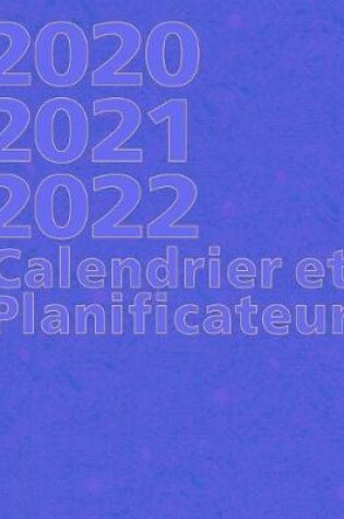 Cover of 2020 2021 2022 Calendrier et Planificateur