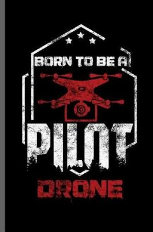 Cover of Born to be a Pilot Drone