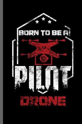 Book cover for Born to be a Pilot Drone
