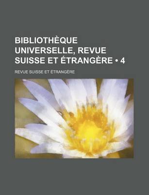 Book cover for Bibliotheque Universelle, Revue Suisse Et Etrangere (4)