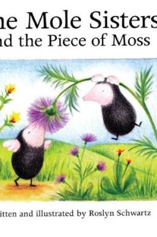 Cover of The Mole Sisters and Piece of Moss