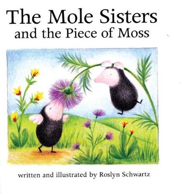 Book cover for The Mole Sisters and Piece of Moss