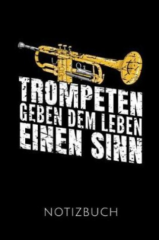 Cover of Trompeten Geben Dem Leben Einen Sinn Notizbuch