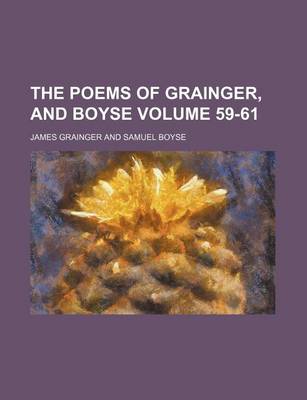 Book cover for The Poems of Grainger, and Boyse Volume 59-61