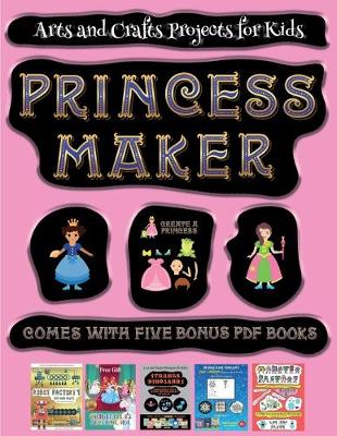 Book cover for Arts and Crafts Projects for Kids (Princess Maker - Cut and Paste)
