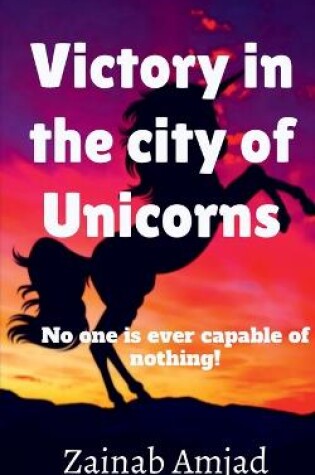 Cover of Victory in the city of Unicorns