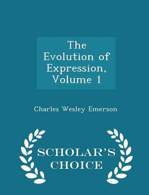 Book cover for The Evolution of Expression, Volume 1 - Scholar's Choice Edition