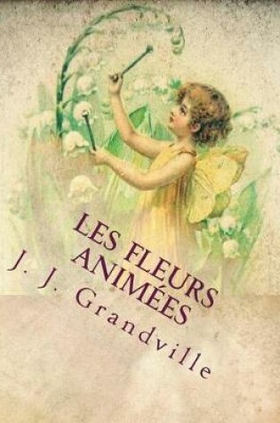 Cover of Les fleurs anim�es