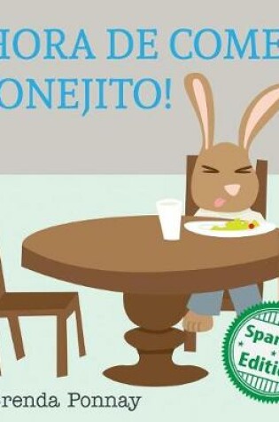 Cover of ¡Hora de comer, conejito!