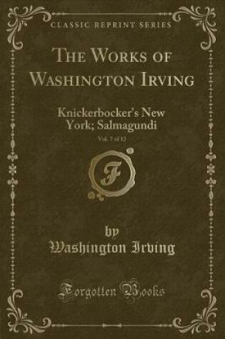 Cover of The Works of Washington Irving, Vol. 7 of 12