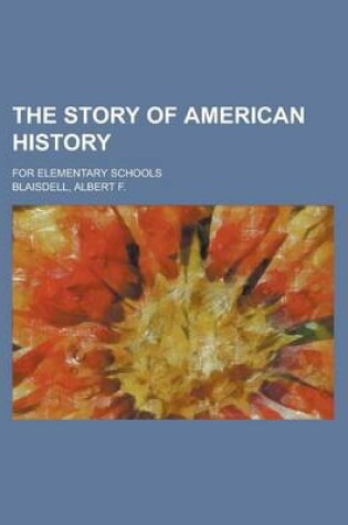 Cover of The Story of American History; For Elementary Schools