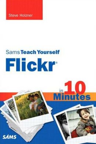 Cover of Sams Teach Yourself Flickr in 10 Minutes