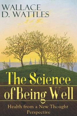 Book cover for The Science of Being Well - Health from a New Thought Perspective