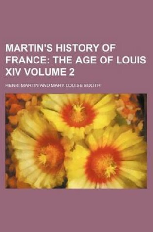 Cover of Martin's History of France Volume 2; The Age of Louis XIV