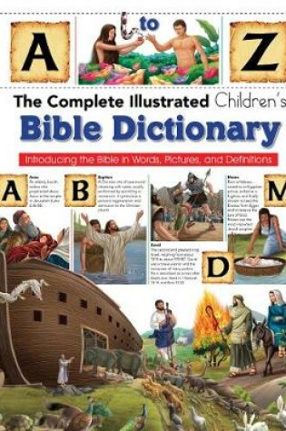 Cover of Complete Illustrated Children's Bible Dictionary: Introducting the Bible in Words, Pictures and Definitions