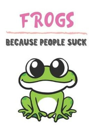 Cover of Frogs Because People Suck