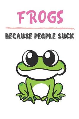 Book cover for Frogs Because People Suck