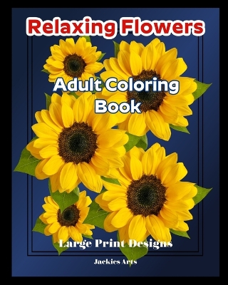 Book cover for Relaxing Flowers Adult Coloring Book