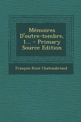 Cover of Memoires D'Outre-Tombre, 1... - Primary Source Edition