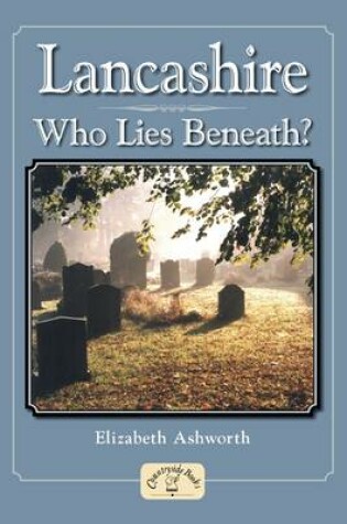 Cover of Lancashire - Who Lies Beneath?