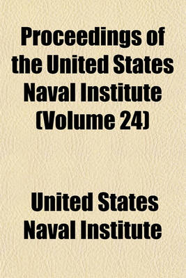 Book cover for Proceedings of the United States Naval Institute (Volume 24)