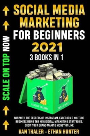 Cover of SOCIAL MEDIA MARKETING FOR BEGINNERS 2021 3 Books In 1