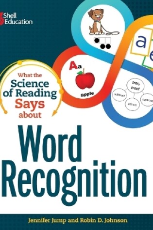 Cover of What the Science of Reading Says about Word Recognition