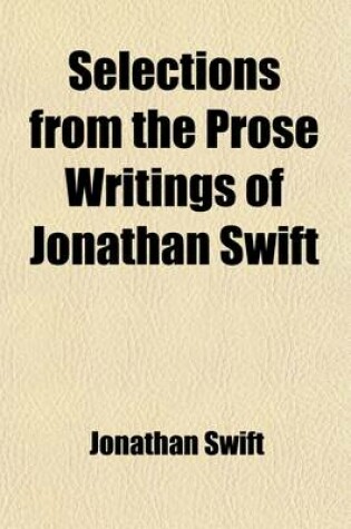 Cover of Selections from the Prose Writings of Jonathan Swift