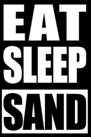 Cover of Eat Sleep Sand Gift Notebook for Beach Volleyball Players