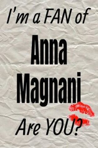 Cover of I'm a Fan of Anna Magnani Are You? Creative Writing Lined Journal