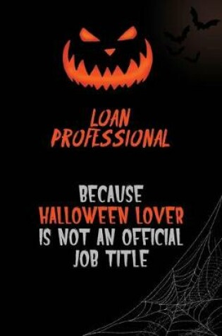 Cover of Loan Professional Because Halloween Lover Is Not An Official Job Title