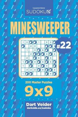 Book cover for Sudoku Minesweeper - 200 Master Puzzles 9x9 (Volume 22)