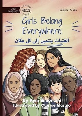 Book cover for Girls Belong Everywhere - الفتيات ينتمين إلى كل مكان