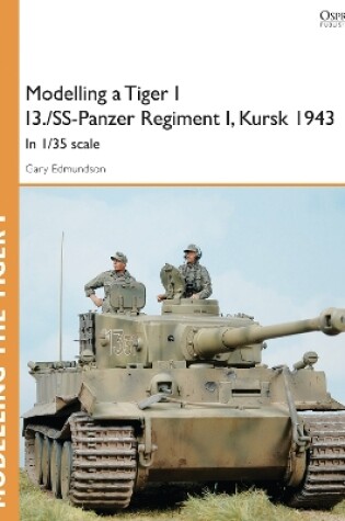 Cover of Modelling a Tiger I I3./SS-Panzer Regiment I, Kursk 1943