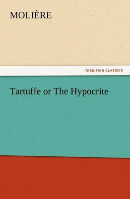 Book cover for Tartuffe or The Hypocrite