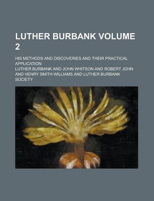 Book cover for Luther Burbank; His Methods and Discoveries and Their Practical Application Volume 2