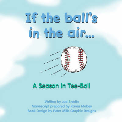 Book cover for If the Ball's in the Air... a Season in Tee-Ball