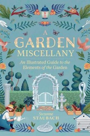 Cover of Garden Miscellany: An Illustrated Guide to the Elements of the Garden