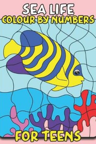 Cover of Sea Life Colour By Number For Teens