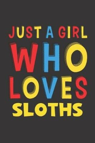 Cover of Just A Girl Who Loves Sloths