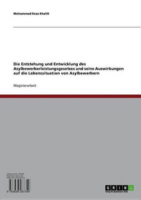Cover of Die Entstehung Und Entwicklung Des Asylbewerberleistungsgesetzes Und Seine Auswirkungen Auf Die Lebenssituation Von Asylbewerbern