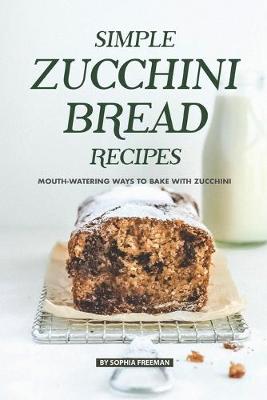 Book cover for Simple Zucchini Bread Recipes