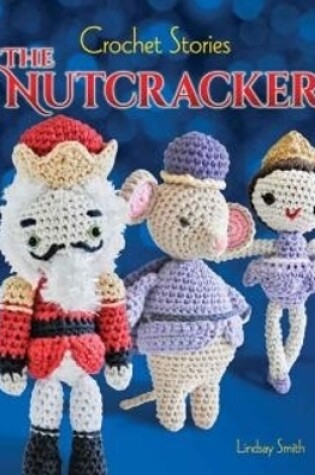 Cover of Crochet Stories: the Nutcracker